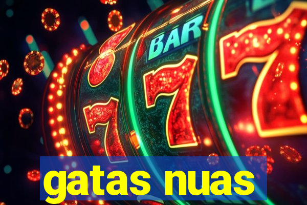 gatas nuas